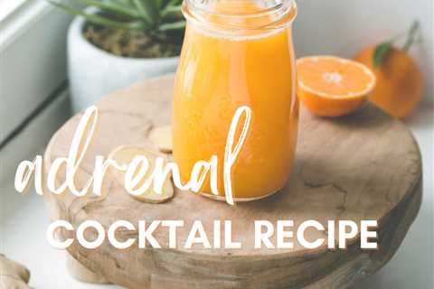 Adrenal Cocktail Recipe and why you should try it