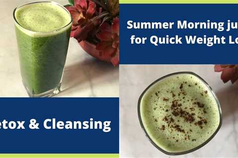 Summer Morning Juice Recipe for Quick Weight Loss | Healthy Green Juice for Detox & Cleansing