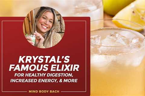 Krystal Nielson’s Famous Elixir Recipe For Healthy Digestion, Increased Energy, and More!