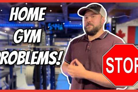 Top 3 Home Gym *PROBLEMS!*