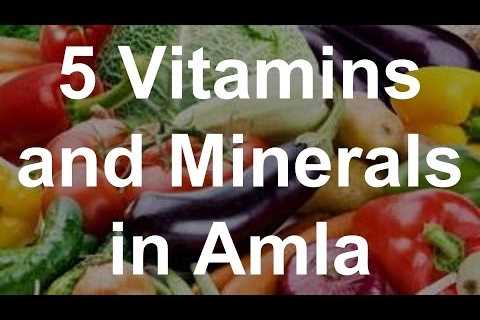 5 Vitamins and Minerals in Amla – Health Benefits of Amla