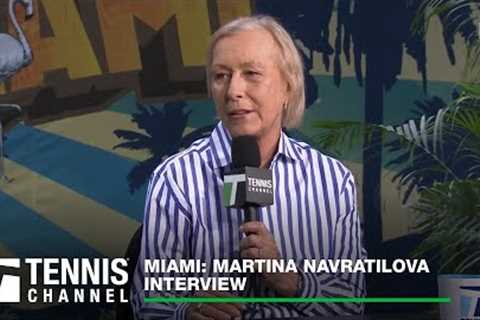 Martina Navratilova: 2023 Miami Open Interview