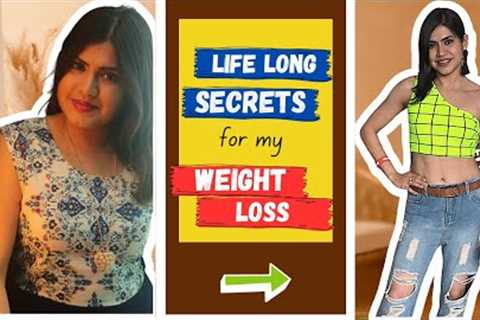 My Honest weight loss secrets to lose weight and maintain it | Diet Hacks | 10 kgs+