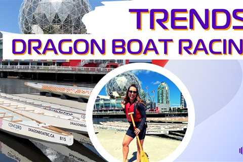 Vancouver's Dragon Boat Racing Festival - Paddle your Way to Fitness