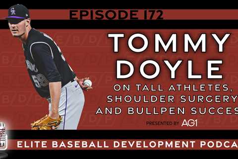 CSP Elite Baseball Development Podcast: Tommy Doyle on Tall Athletes, Shoulder Surgery, and Bullpen ..