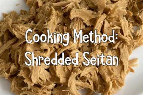 RECIPE METHOD: Shredded Seitan