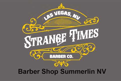 Barber Shop Summerlin NV - Strange Times Barber Shop