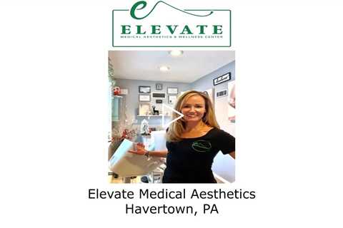 Elevate Medical Aesthetics Havertown, PA