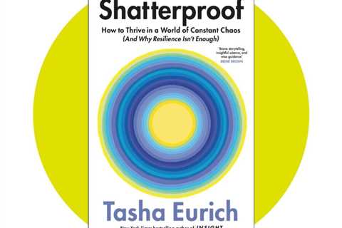 “I Lost My Mind In The School Parking Lot”: An Exclusive Extract From Shatterproof By Tasha Eurich